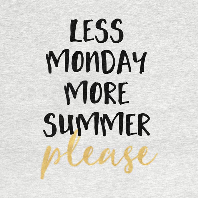 LESS MONDAY MORE SUMMER PLEASE by deificusArt